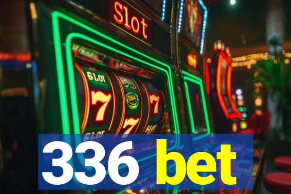 336 bet